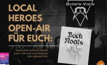 Bawwehäuser Kulturprogramm „Local Heroes“ mit den Bands Bird’s View und den Backroots