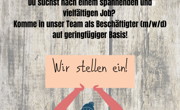 Wir suchen Dich! Beschäftigten (m/w/d) auf geringfügiger Basis