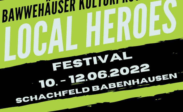 “Bawwehäuser Kulturprogramm” – Local Heroes goes Festival