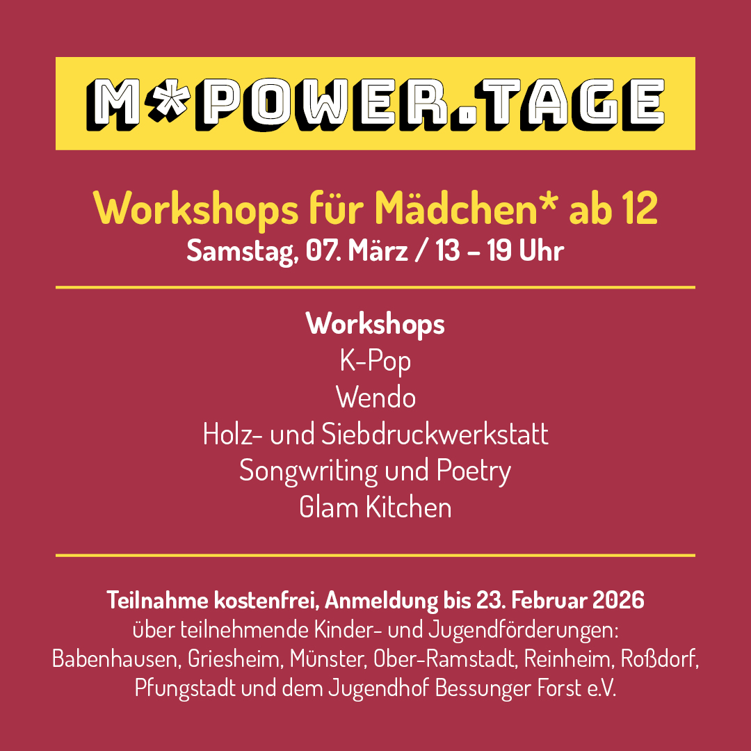 Im Rahmen der M*Power.tage 2026 (siehe separater Beitrag) bietet die Kinder- und Jugendförderung Babenhausen einen Besuch des Workshoptages am 07.03.2026 für Mädchen* ab 12 Jahren an. Treffpunkt für den Besuch [&hellip;]
